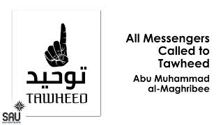 All Messengers Called to Tawheed  Abu Muhammad alMaghribee [upl. by Mello413]