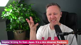 Limmy Improv hi Limy Im from Japan It is a nice streamer thankyou 20240715 [upl. by Retsof]