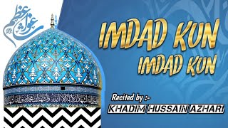 IMDAD KUN IMDAD KUN  RECITED BY KHADIM HUSAIN AZHARI [upl. by Loseff]