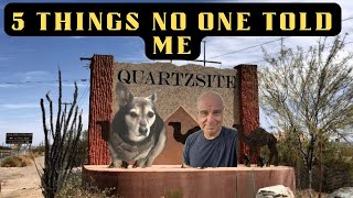 quartzsite 5 CRITICAL THINGS THEY DID NOT TELL YOU [upl. by Anilev]