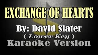 EXCHANGE OF HEARTS  David Slater KARAOKE Lower Key [upl. by Naldo]