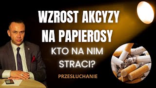 Wzrost akcyzy na papierosy i wyroby tytoniowe  kto zyska a kto straci [upl. by Nessa179]