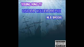 YOUNGKINGTY Under Water Remix ft NLB Broski Official Audio [upl. by Hama]