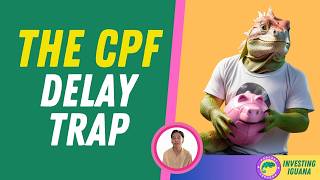 The CPF Delay Trap The Hidden 96K Cost of Delaying CPF Life Payouts  🦖 TheInvestingIguana EP594 [upl. by Etteyafal347]