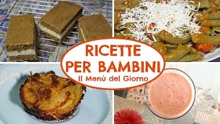 RICETTE PER BAMBINI  Il Menù del Giorno [upl. by Elleina54]