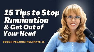 15 Tips to Stop Ruminating and Get Out of Your Head [upl. by Gombach499]