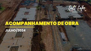 Condomínio Clube Salt Lake  Acompanhamento de obra  Julho 2024 [upl. by Yleak205]