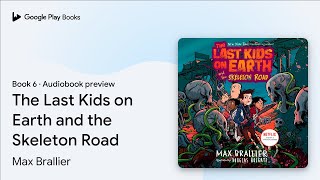 The Last Kids on Earth and the Skeleton Road by Max Brallier · Audiobook preview [upl. by Thedrick]