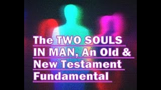 The Two Souls In Man an Old and New Testament Fundamental [upl. by Adelaida]