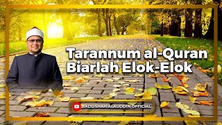 quotTarannum alQuran Biarlah ElokElokquot  Ustaz Dato Badli Shah Alauddin [upl. by Zetnahs]