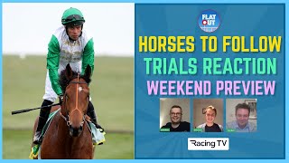 HORSES TO FOLLOW Classic trials reaction plus weekend Preview  Flat Out [upl. by Ayouqes679]