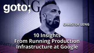 10 Learnings From Running Production Infrastructure at Google • Christof Leng • GOTO 2023 [upl. by Ahsurej682]