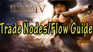 Europa Universalis IV Trade Nodes And Flow Guide [upl. by Anilak]