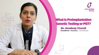 What is Preimplantation Genetic Testing or PGT I Dr Anadeep Chandi I Cloudnine Hospital Panchkula [upl. by Soalokcin]