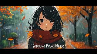 Autumn Rain 🍁 Gentle Piano for Mindfulness [upl. by Oicam608]