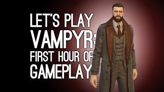 Vampyr Gameplay First Hour Lets Play Vampyr  VAMPIRE POWERS ACTIVATE [upl. by Ynned]