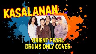 Kasalanan  Orient Pearl  Drums Only Cover  Ken amp Ken [upl. by Amsa]