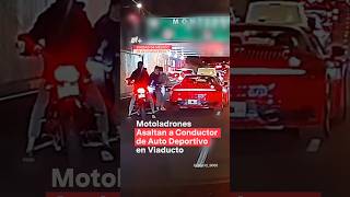 Motociclistas asaltan un deportivo en Viaducto CDMX nmas cdmx inseguridad shorts [upl. by Correna]