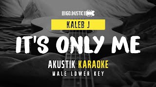 Its Only Me  Kaleb Acoustic Karaoke Male Lower Key [upl. by Majka]