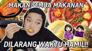 SEHARIAN MAKAN MAKANAN YANG DILARANG SAAT HAMIL INI SIH BALAS DENDAM [upl. by Asikal]