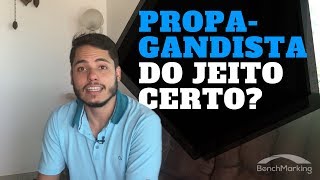 PROPAGANDISTA Como se Tornar um do Jeito Certo  BenchMarking [upl. by Johna]