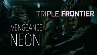 Triple Frontier EditVengeance Neoni [upl. by Tem674]