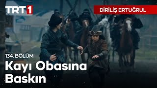 Diriliş Ertuğrul 134 Bölüm  Kayı Obasına Baskın [upl. by Aderf930]