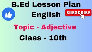 English lesson planClass10th TopicAdjectiveBEdBSTCDeled [upl. by Heigho]