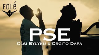 Olsi Bylyku ft Orgito Dapa  PSE [upl. by Gayle50]