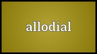 Allodial Meaning [upl. by Mathian420]