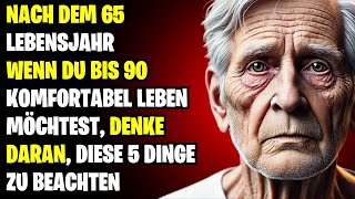 Fünf Dinge die Sie nach dem 65 Lebensjahr tun sollten um komfortabel und glücklich zu leben [upl. by Atiuqnahs]