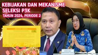 🩸INI DIA KEBIJAKAN DAN MEKANISME SLEKSI P3K 2024 PERIODE 2 KATEGORI INI TIDAK BISA MELAMAR [upl. by Elamor594]