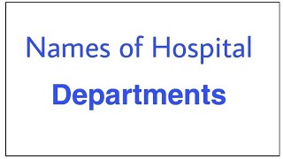 Names Of Hospital Departments [upl. by Anomis889]