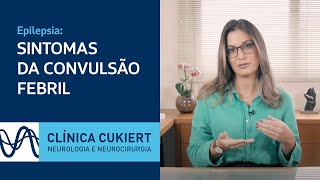 Sinais e sintomas de uma convulsão febril Clínica Cukiert  Neurologia e Neurocirurgia [upl. by Cr234]