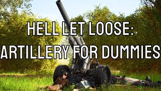 Hell Let Loose Artillery for dummies [upl. by Llednil]