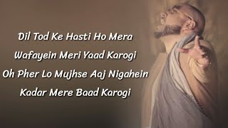 B Praak  Dil Tod Ke Hasti Ho Mera Full Song Lyrics  Rochak Kohli  Manoj Muntashir [upl. by Tarttan626]