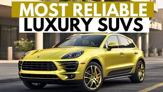 Top 7 Most Reliable Luxury SUVs 2024  SUVs To Buy [upl. by Maillil]