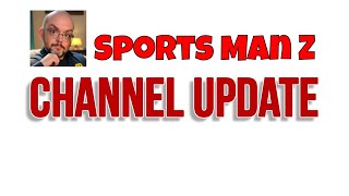 SPORTS MAN Z Channel Update including one BIG change coming [upl. by Soisatsana407]