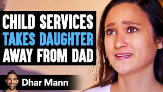 CHILD SERVICES Takes Daughter AWAY From DAD What Happens Next Is Shocking  Dhar Mann Studios [upl. by Iolenta]