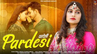 Pardesi  परदेसी  New Rajasthani Song 2023  Bablu Ankiya  Rashmi Nishad  New Marwadi Song 2023 [upl. by Broadbent]