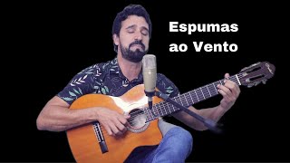 ESPUMAS AO VENTO Cover Beto Durães [upl. by Eniamor]