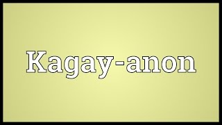 Kagayanon Meaning [upl. by Adniuqal]