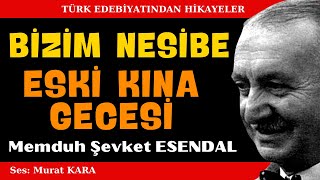 quotBizim Nesibequot quotEski Kına Gecesiquot Memduh Şevket Esendal Hikayeleri  Sesli Kitap [upl. by Ardiek519]