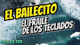 EL BAILECITO ● El Fraile De Los Teclados [upl. by Rubma]