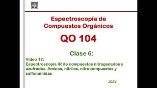 QO 104Video 17Clase 6Espectroscopía IR de compuestos nitrogenados y azufrados [upl. by Beka]