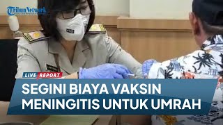 Kini Berangkat Umrah Wajib Vaksin Meningitis Berapa Biayanya [upl. by Gayel]