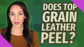 Does top grain leather peel [upl. by Mayce]