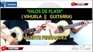 HILOS DE PLATA  VIHUELA  GUITARRA  VICENTE FERNANDEZ [upl. by Gargan205]