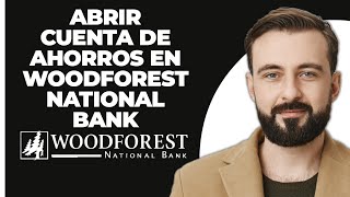 Cómo Abrir Una Cuenta De Ahorros En Woodforest National Bank [upl. by Eduj908]