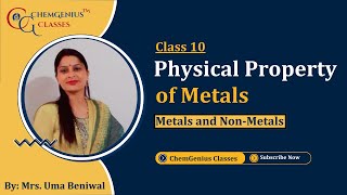 Class 10 Chemistry  Physical Properties of Metals  Mrs Uma Beniwal Madam  ChemGenius Classes [upl. by Meek]